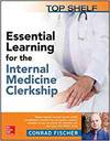 TOP SHELF: ESSENTIAL LEARNING FOR THE INTERNAL MEDICINE CLERKSHIP