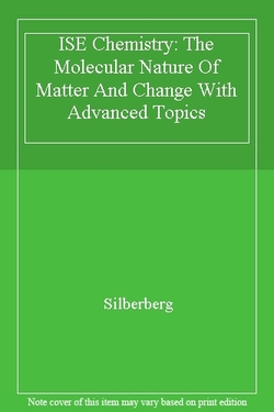 CHEMISTRY: THE MOLECULAR NATURE OF MATTER AND CHANGE WITH ADVANCED TOPICS