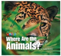 Our World BRE 1 Where are the Animals? Reader