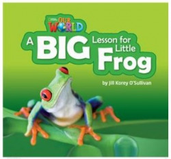Our World BRE 2 A Big Lesson for Little Frog Reader