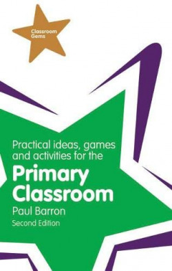 PRACTICAL IDEAS, GAMES AND ACTIVITIES FOR THE PRIMARY CLASSROOM