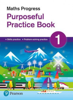 MATHS PROGRESS 1 PURPOSEFUL PRACTICE BOOK