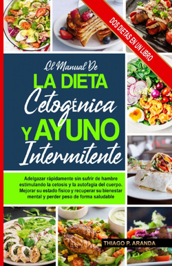 MANUAL DE LA DIETA CETOGENICA Y EL AYUNO INTERMITENTE