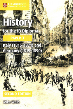 History for the IB Diploma Paper 3 Italy (1815û1871) and Germany (1815û1890)