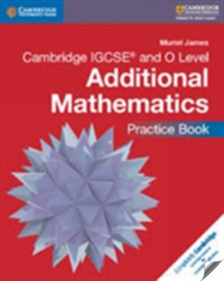 Cambridge IGCSE and O Level Additional Mathematics Practice Book