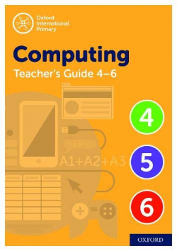 OXFORD INTERNATIONAL PRIMARY COMPUTING TEACHER GUIDE (NIVELES 46)
