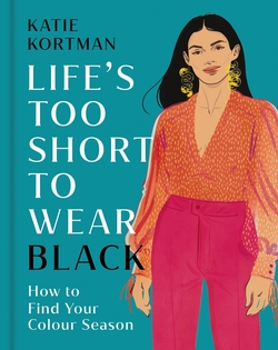 Life's Too Short to Wear Black