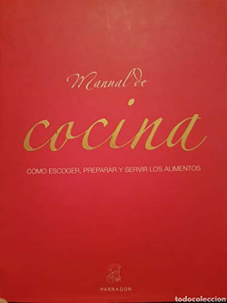 Manual de cocina. como escoger, preparar y servir los alimentos