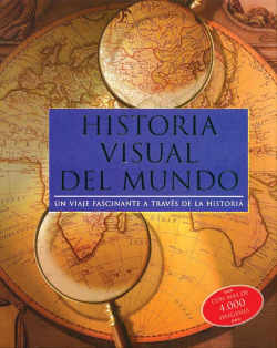 Historia visual del mundo. un viaje fascinante a traves de la historia