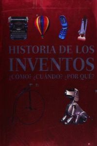 Historia de los inventos. como cuando y porque
