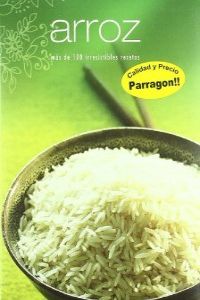 Arroz:mas de 100 irresistibles recetas