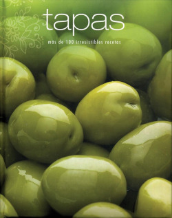 Tapas: mas de 100 irresistibles recetas
