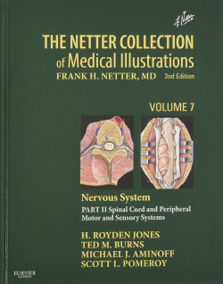 The Netter Collection of Medical Illustrations: Nervous System, Volume 7, Part II - Spinal Cord and