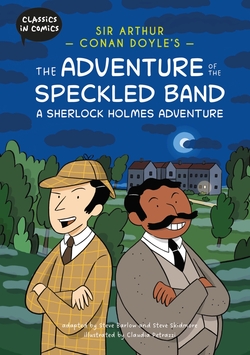 Classics in Comics: Sir Arthur Conan Doyle's The Adventure of the Speckled Band: A Sherlock Holmes A