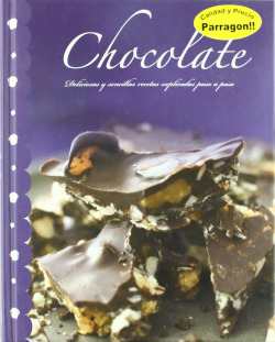 Chocolate.Deliciosas y sencillas recetas explicadas