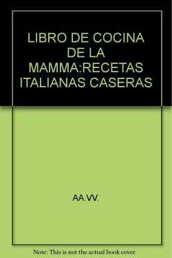 Libro de cocina de la mamma:recetas italianas caseras