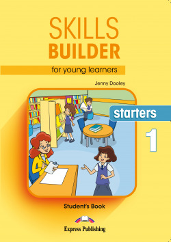 SKILLS BUILDER FOR YOUNG LEARNERS STARTERS 1. STUDENT'S BOOK