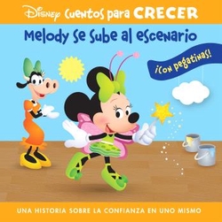 MELODY SE SUBE AL ESCENARIO. UNA HISTORIA SOBRE LA CONFIANZA EN UNO MISMO. DISNEY CUENTOS PARA CRECER.