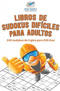 Libros de sudokus difíciles para adultos , 240 sudokus de lógica para 240 días