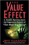 THE VALUE EFFECT: A MURDER MYSTERY ABOUT THE COMPULSIVE PURSUIT OF 'THE NEXT BIG THING'