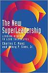 THE NEW SUPERLEADERSHIP: LEADING OTHERS TO LEAD THEMSELVES