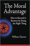 THE MORAL ADVANTAGE - HOW TO SUCCEED IN BUSINESS BY DOING THE RIGHT THING