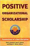 POSITIVE ORGANIZATIONAL SCHOLARSHIP: FOUNDATIONS OF A NEW DISCIPLINE