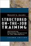 STRUCTURED ON-THE-JOB TRAINING: UNLEASHING EMPLOYEE EXPERTISE INTO THE WORKPLACE