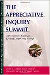 THE APPRECIATIVE INQUIRY SUMMIT - A PRACTIONER'S GUIDE FOR LEADING LARGE-GROUP CHANGE