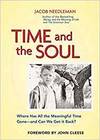 TIME AND THE SOUL - WHERE HAS ALL THE MEANINGFUL TIME GONE - AND WHERE CAN WE GET IT BACK?