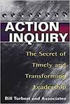ACTION INQUIRY - THE SECRET OF TIMELY AND TRANSFORMING LEADERSHIP