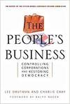 THE PEOPLE'S BUSINESS - CONTROLLING CORPORATIONS AND RESTORING DEMOCRACY
