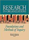 RESEARCH IN ORGANIZATIONS; FOUNDATIONS AND METHODS OF INQUIRY