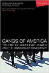 GANGS OF AMERICA; THE RISE OF CORPORATE POWER AND THE DISABLING OF DEMOCRACY