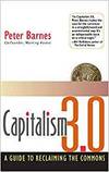 CAPITALISM 3.0: A GUIDE TO RECLAIMING THE COMMONS