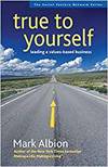 TRUE TO YOURSELF: LEADING A VALUES-BASED BUSINESS