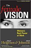 THE FEMALE VISION: WOMEN'S REAL POWER AT WORK