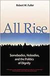 ALL RISE: SOMEBODIES, NOBODIES, AND THE POLITICS OF DIGNITY