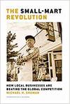 THE SMALL-MART REVOLUTION: HOW LOCAL BUSINESSES ARE BEATING THE GLOBAL COMPETITION