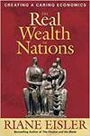 THE REAL WEALTH OF NATIONS: CREATING CARING ECONOMICS