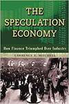 THE SPECULATION ECONOMY. HOW FINANCE TRIUMPHED OVER INDUSTRY