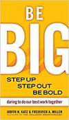 BE BIG. STEP UP, STEP OUT, BE BOLD. DARING TO DO OUR BEST WORK TOGETHER