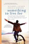 SOMETHING TO LIVE FOR: FINDING YOUR WAY IN THE SECOND HALF OF LIFE.