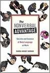 THE NONVERBAL ADVANTAGE: SECRETS AND SCIENCE OF BODY LANGUAGE AT WORK