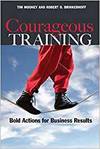 COURAGEOUS TRAINING: BOLD ACTIONS FOR BUSINESS RESULTS