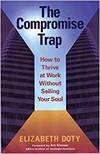 THE COMPROMISE TRAP: HOW TO THRIVE AT WORK WITHOUT SELLING YOUR SOUL