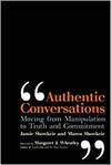 AUTHENTIC CONVERSATIONS: MOVING FROM MANIPULATION TO TRUTH AND COMMITMENT