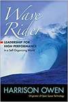WAVE RIDER: LEADERSHIP FOR HIGH PERFORMANCE IN A SELF-ORGANIZING WORLD