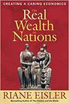 THE REAL WEALTH OF NATIONS: CREATING A CARING ECONOMICS
