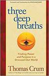THREE DEEP BREATHS: FINDING POWER AND PURPOSE IN A STRESSED-OUT WORLD